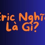 Eric Nghĩa Là Gì?