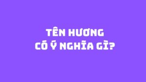 Tên Hương có ý nghĩa gì? Khám phá vẻ đẹp và giá trị văn hóa