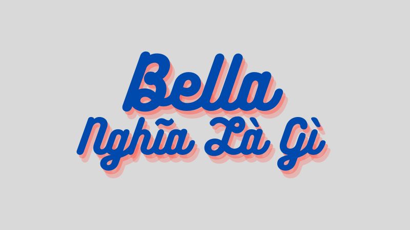 bella nghĩa là gì