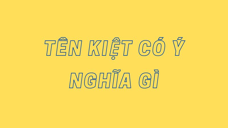 tên kiệt có ý nghĩa gì